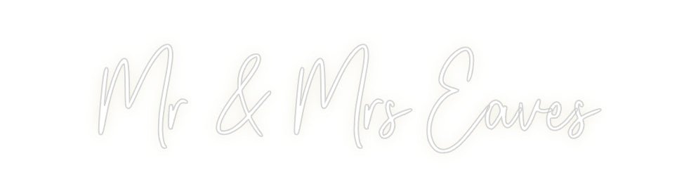 Custom Neon: Mr & Mrs Eaves - Neon Filter