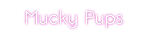 Custom Neon: Mucky Pups - Neon Filter