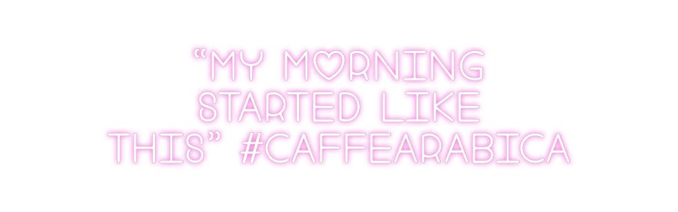 Custom Neon: “My morning ... - Neon Filter