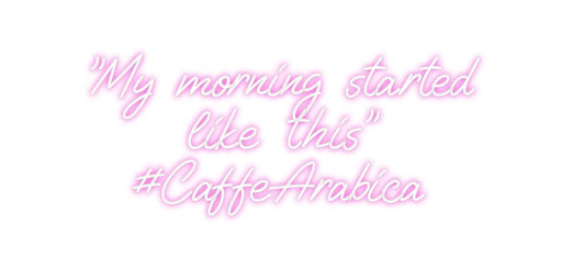 Custom Neon: "My morning s... - Neon Filter