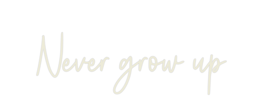 Custom Neon: Never grow up - Neon Filter