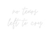 Custom Neon: no tears lef... - Neon Filter