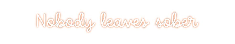 Custom Neon: Nobody leaves... - Neon Filter