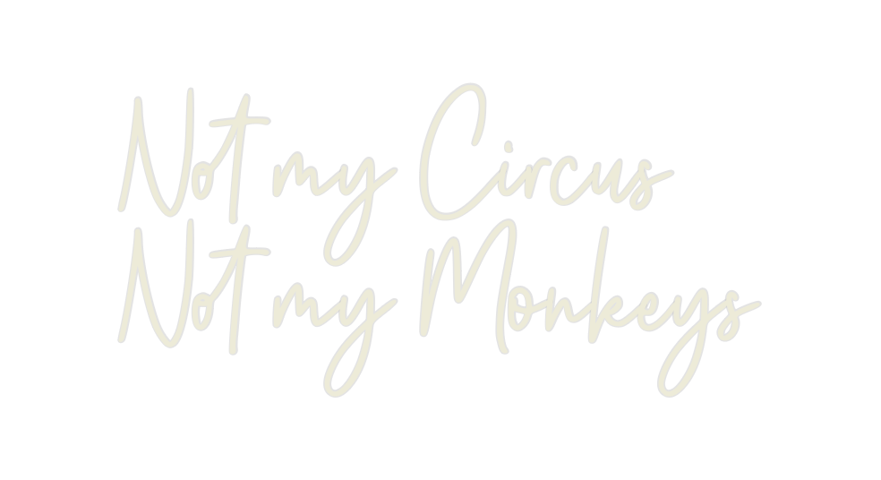 Custom Neon: Not my Circus... - Neon Filter