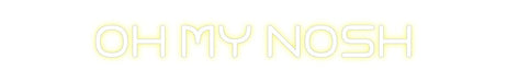 Custom Neon: Oh My Nosh - Neon Filter