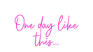 Custom Neon: One day like ... - Neon Filter