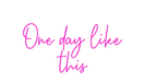 Custom Neon: One day like ... - Neon Filter