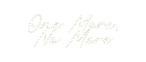 Custom Neon: One More, No... - Neon Filter