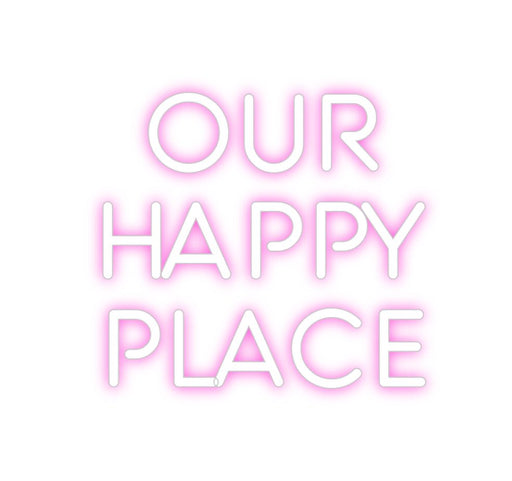 Custom Neon: OUR HAPPY P... - Neon Filter