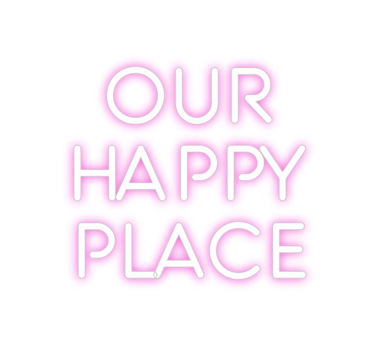 Custom Neon: OUR HAPPY P... - Neon Filter