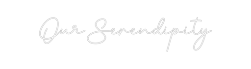 Custom Neon: Our Serendipi... - Neon Filter