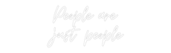 Custom Neon: People are j... - Neon Filter