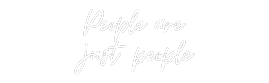 Custom Neon: People are j... - Neon Filter