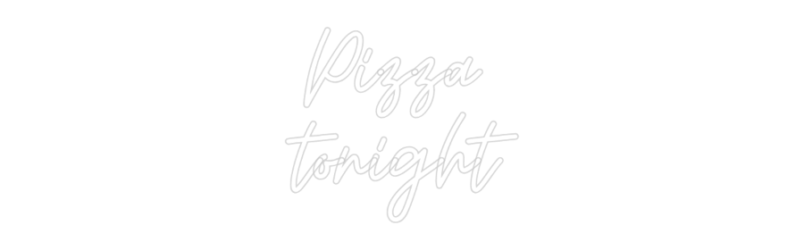 Custom Neon: Pizza tonight - Neon Filter