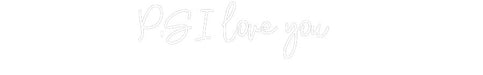 Custom Neon: P.S I love you - Neon Filter