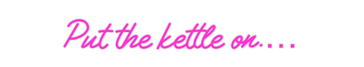 Custom Neon: Put the kettl... - Neon Filter