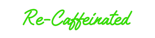 Custom Neon: Re - Caffeinated - Neon Filter