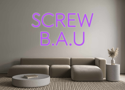 Custom Neon: SCREW B.A.U - Neon Filter