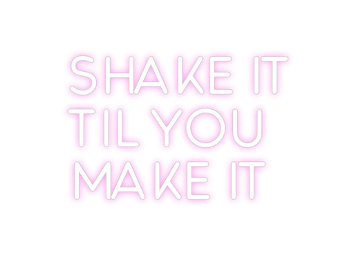 Custom Neon: SHAKE IT TIL... - Neon Filter