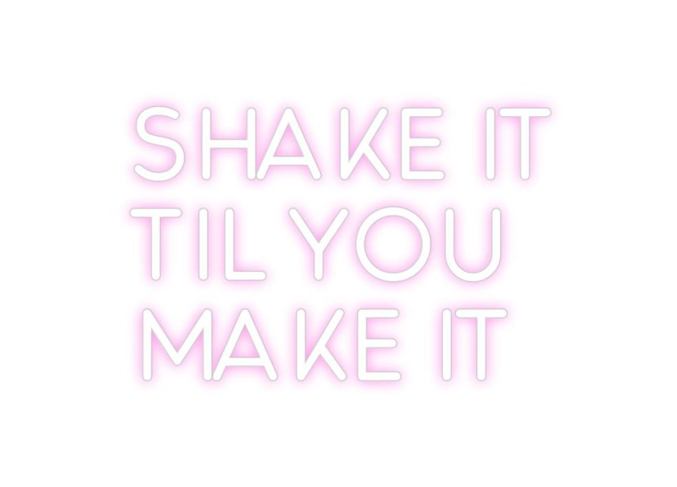 Custom Neon: SHAKE IT TIL... - Neon Filter