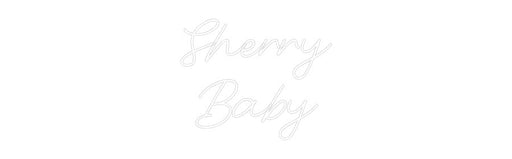 Custom Neon: Sherry Baby - Neon Filter