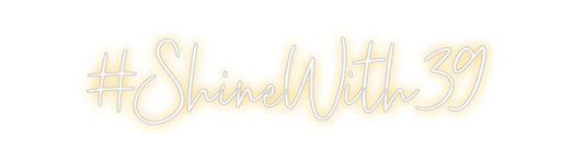 Custom Neon: #ShineWith39 - Neon Filter