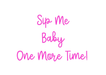 Custom Neon: Sip Me Baby ... - Neon Filter