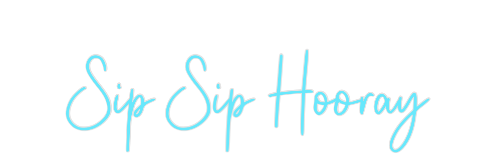 Custom Neon: Sip Sip Hooray - Neon Filter