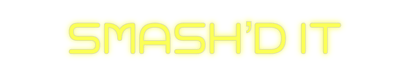 Custom Neon: SMASH’D IT - Neon Filter