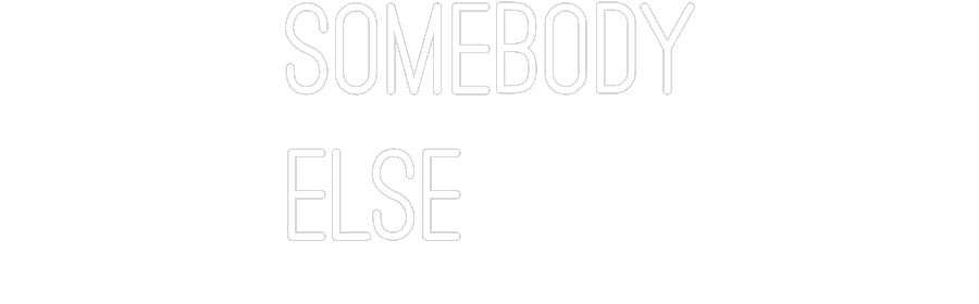 Custom Neon: SOMEBODY ELSE - Neon Filter