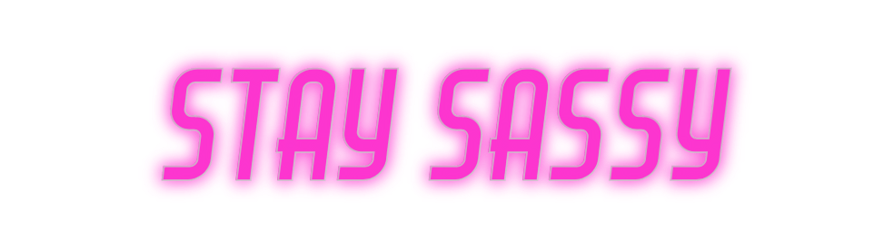 Custom Neon: Stay Sassy - Neon Filter