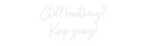 Custom Neon: Still breathi... - Neon Filter