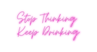 Custom Neon: Stop Thinking... - Neon Filter