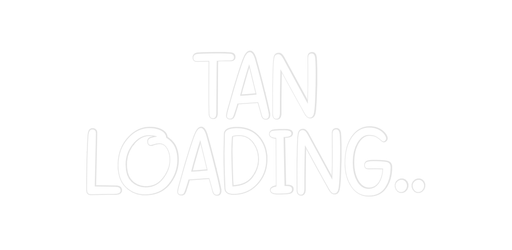 Custom Neon: TAN LOADING.. - Neon Filter