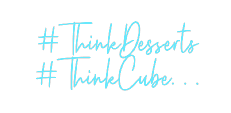 Custom Neon: #ThinkDessert... - Neon Filter