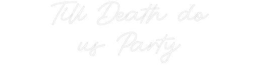 Custom Neon: Till Death do... - Neon Filter