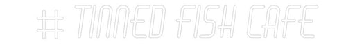 Custom Neon: # TINNED FISH... - Neon Filter