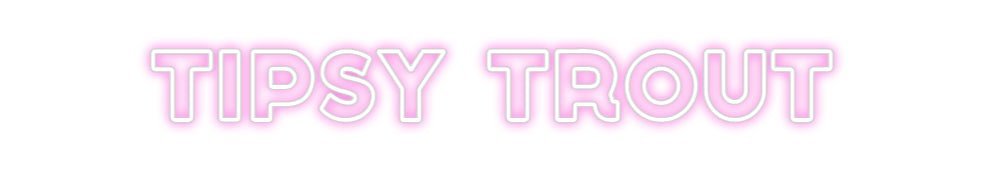 Custom Neon: Tipsy Trout - Neon Filter