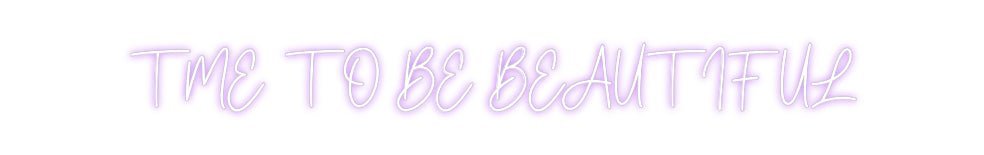 Custom Neon: TME TO BE BEA... - Neon Filter