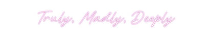 Custom Neon: Truly, Madly,... - Neon Filter