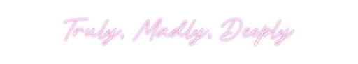 Custom Neon: Truly, Madly,... - Neon Filter