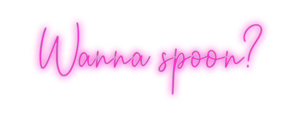 Custom Neon: Wanna spoon? - Neon Filter