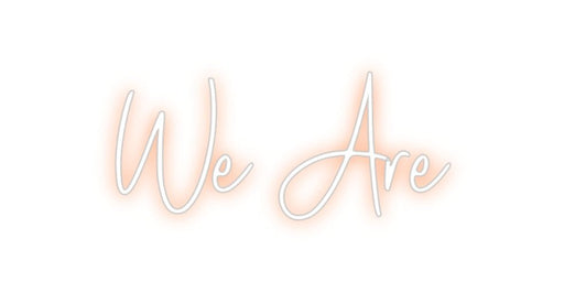 Custom Neon: We Are - Neon Filter