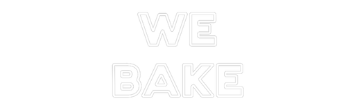 Custom Neon: We Bake - Neon Filter