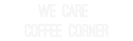 Custom Neon: We Care Cof... - Neon Filter