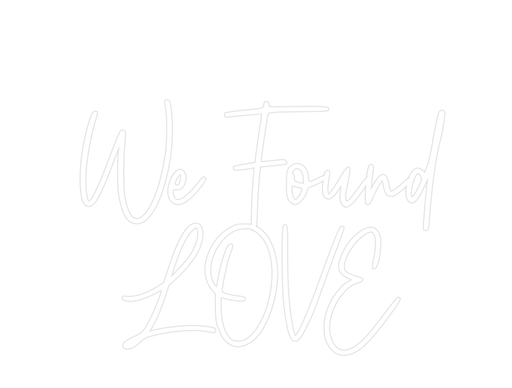 Custom Neon: We Found LOVE - Neon Filter