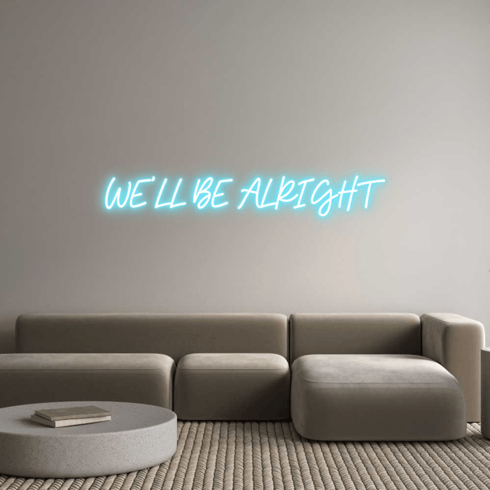 Custom Neon: WE’LL BE ALRI... - Neon Filter