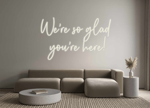 Custom Neon: We're so glad... - Neon Filter