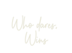 Custom Neon: Who dares, W... - Neon Filter