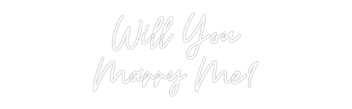 Custom Neon: Will You Mar... - Neon Filter